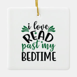 Reading Art I Love Read Past My Bedtime Ceramic Ornament