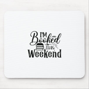 Reading Art I'm Booked This Weekend Mouse Mat