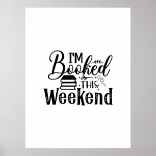 Reading Art I'm Booked This Weekend Poster