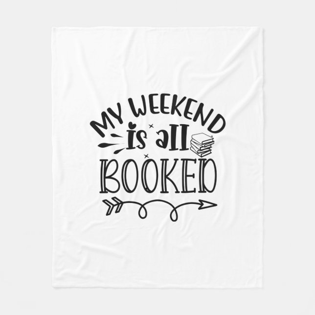 Reading Art My Weekend Is All Booked Fleece Blanket (Front)