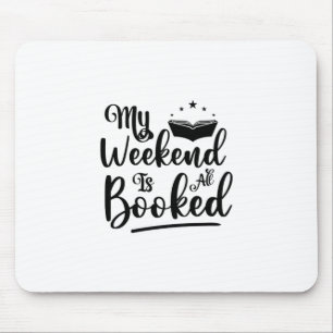 Reading Art My Weekend Is All Booked Mouse Mat