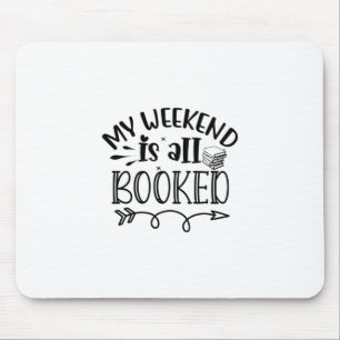 Reading Art My Weekend Is All Booked Mouse Mat