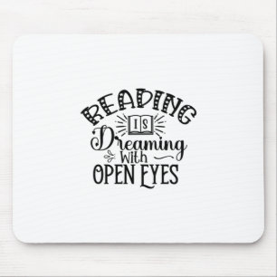 Reading Art Reading Is Dreaming With Open Eyes Mouse Mat