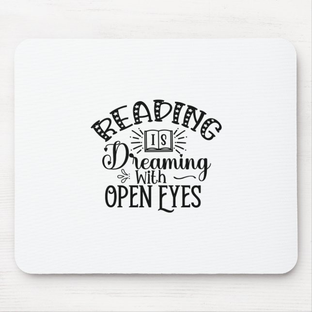 Reading Art Reading Is Dreaming With Open Eyes Mouse Mat (Front)