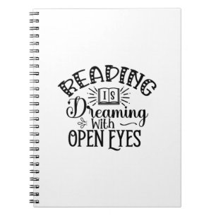Reading Art Reading Is Dreaming With Open Eyes Notebook