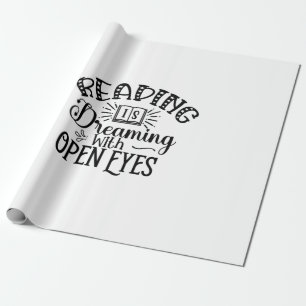 Reading Art Reading Is Dreaming With Open Eyes Wrapping Paper