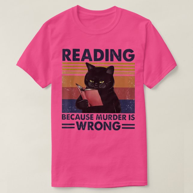 Reading Because Murder Is Wrong Funny Cat And Book T-Shirt (Design Front)