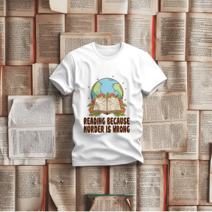 Reading Because Murder Is Wrong T-Shirt