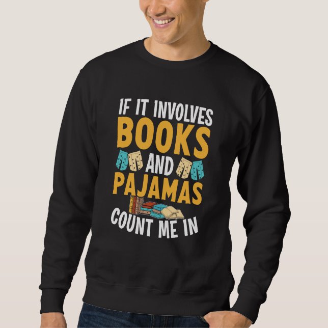 Reading Bedtime If it involves Books and Pajamas c Sweatshirt (Front)