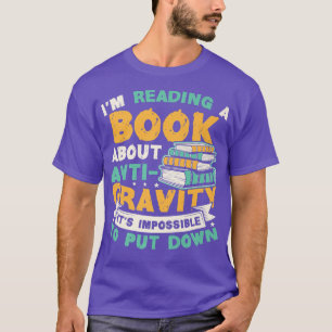 Reading Book About Anti Gravity Funny Science Phys T-Shirt