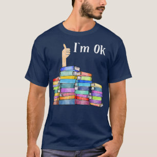 Reading Book Lovers Im Ok National Book Lovers Day T-Shirt
