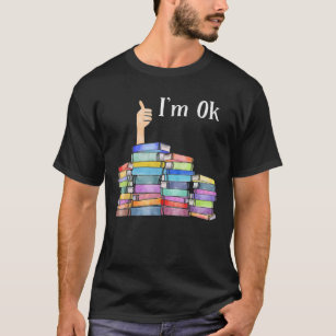 Reading Book Lovers I'm Ok T-Shirt