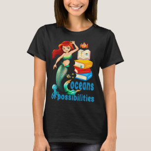 Reading Books 2022 Mermaid Oceans Of Possibilities T-Shirt