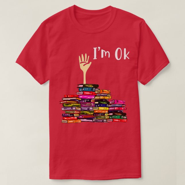 Reading Books Librarian Reader Nerd I'm Ok Teacher T-Shirt (Design Front)