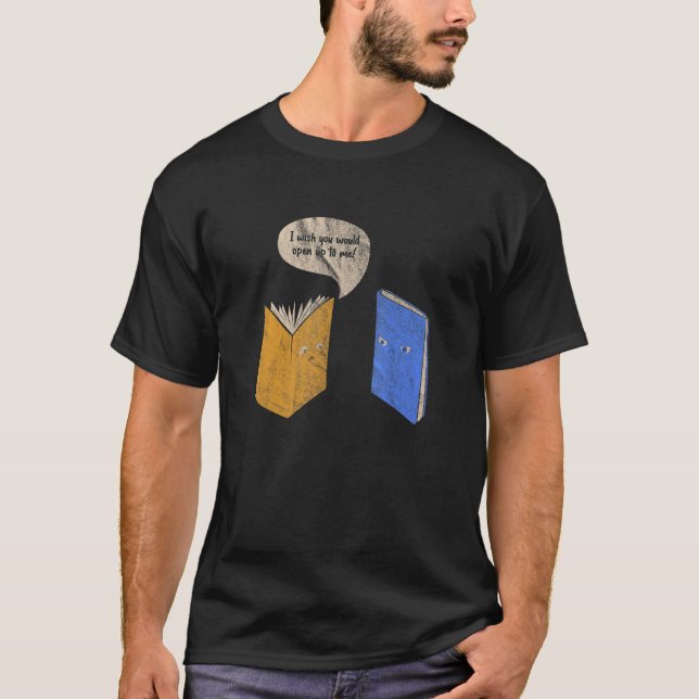 Reading Books Reader I Wish You Would Open Up To M T-Shirt (Front)