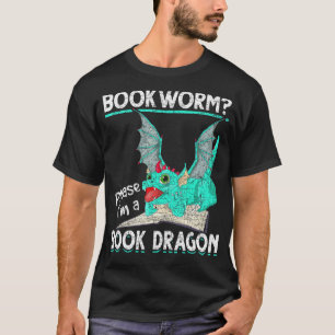 Reading Bookworm Im A Book Dragon  Book Dragon T-Shirt