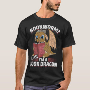 Reading Bookworm Please Im A Book Dragon Cute Book T-Shirt