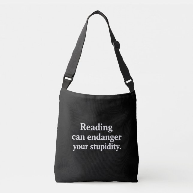 Reading can endanger your stupidity crossbody bag (Front)