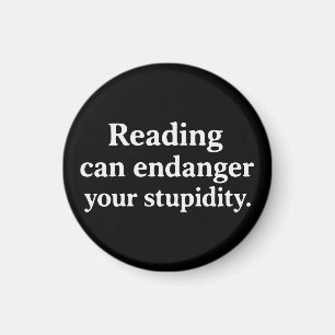 Reading can endanger your stupidity magnet
