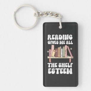 Reading Gives Me All The Shelf Esteem Book Lover Key Ring