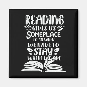 Reading Gives Us Someplace To Go When We Have To Magnet