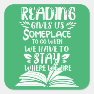 Reading Gives Us Someplace To Go When We Have To Square Sticker