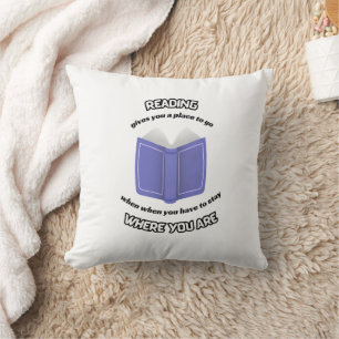Reading gives you a place to go cushion