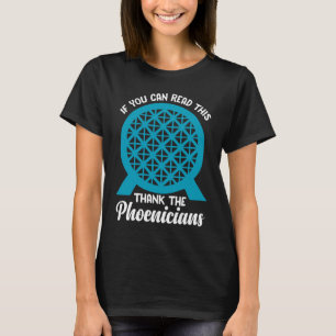 Reading If You Can Read This Thank Phoenicians T-Shirt