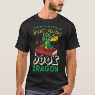 Reading In A World Full Of Bookworms Be A Book Dra T-Shirt