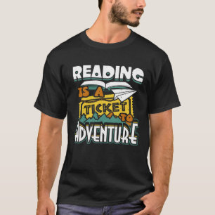 Reading Is A Ticket To Adventure Book Lover Bookwo T-Shirt