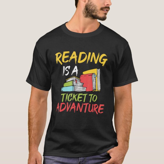Reading Is A Ticket To Adventure Book Reading T-Shirt (Front)