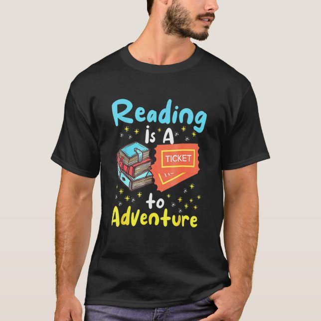 Reading Is A Ticket To Adventure  Librarians T-Shirt (Front)