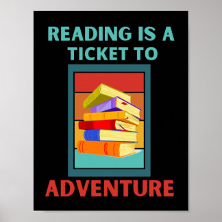 READING IS A TICKET TO ADVENTURE POSTER