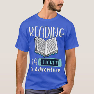 Reading is A ticket to Adventure T-Shirt