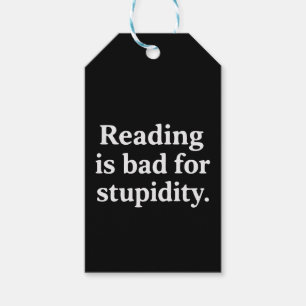 Reading is bad for stupidity gift tags