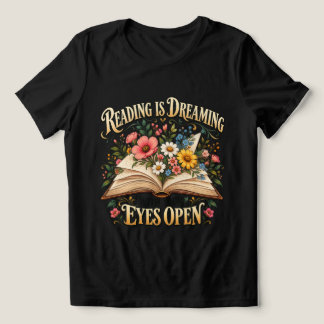 Reading Is Dreaming With Your Eyes Open Shirt