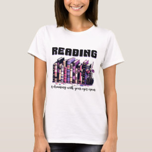 Reading is dreaming with your eyes open  T-Shirt