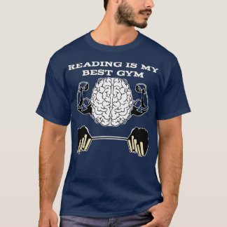 Reading is my best gym train your brain reading gy T-Shirt