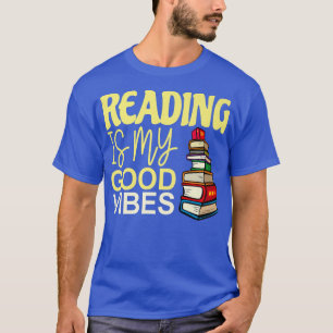 reading is my good vibes love to read book lovers T-Shirt