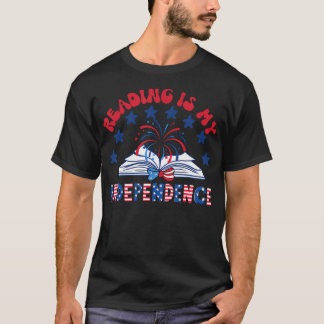 Reading Is My Independence Patriotic 4Th Of July T-Shirt