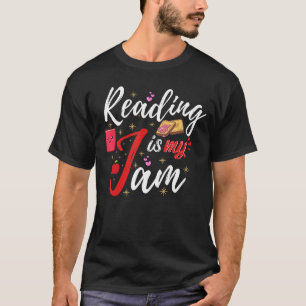 Reading Is My Jam Funny I Love To Read Books Read T-Shirt