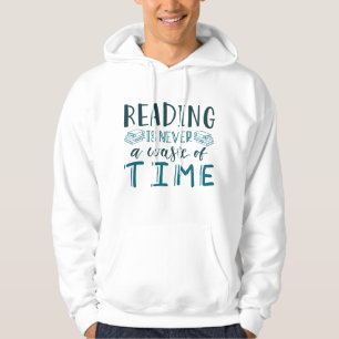 Reading Is Never A Waste Of Time Hoodie