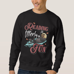 Reading Is Otterly Fun Otter Sweatshirt