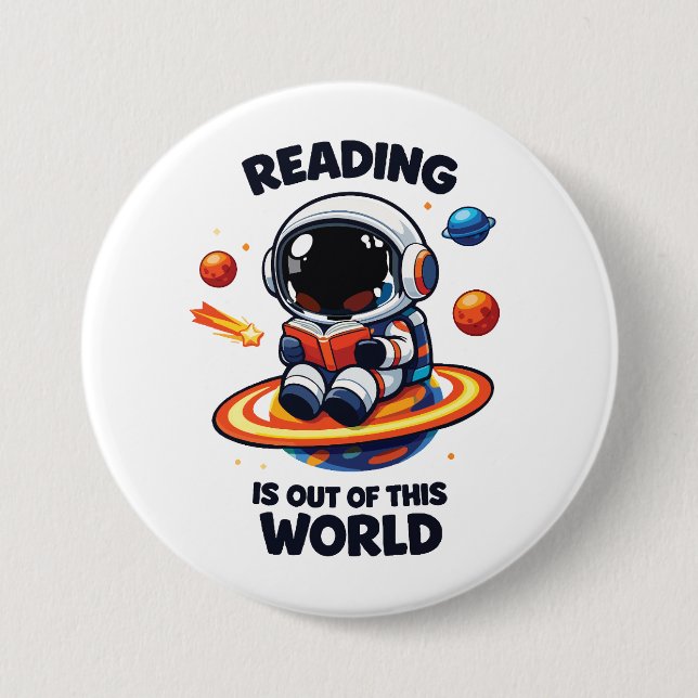 Reading is out of this world 7.5 cm round badge (Front)