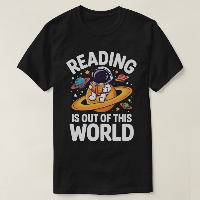 Reading Is Out of This World Astronaut Book Lover T-Shirt (Design Front)
