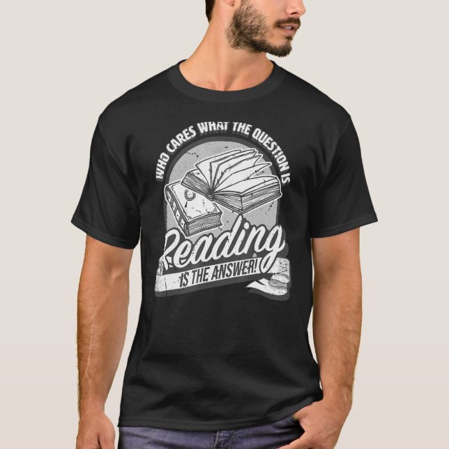 Reading is the answer to all questions  books and  T-Shirt (Front)