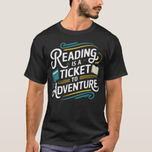 Reading Is Ticket To Adventure Book Lover Bookworm T-Shirt