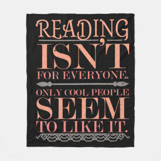 Reading Isnt for Everyone Only Cool People Fleece Blanket