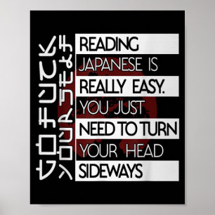 Reading Japanese Is Easy Turn Head Sideways Funny  Poster