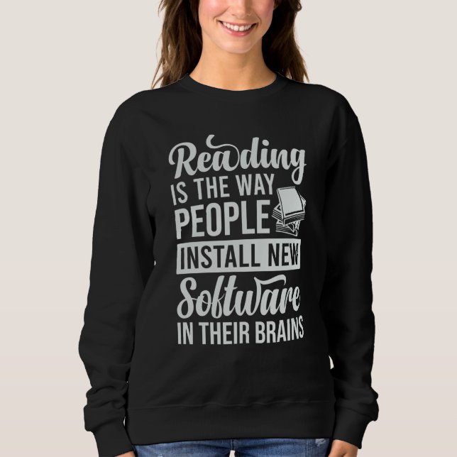 Reading  Like People Install New Software In Their Sweatshirt (Front)